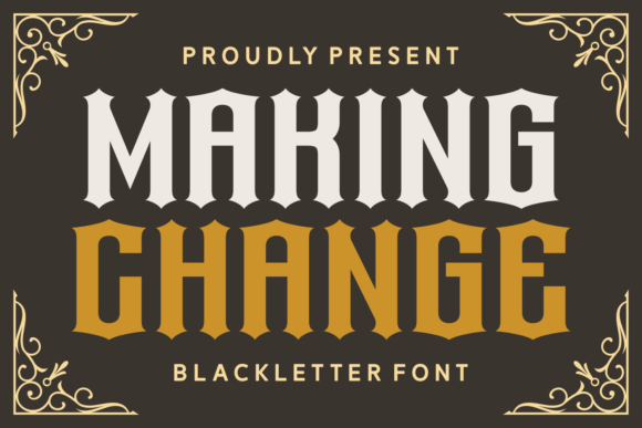 How Making Change Elevates Branding with a Timeless Blackletter Font